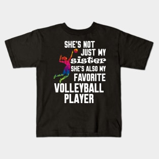 Volleyball Player She's Not Just My Sister Kids T-Shirt